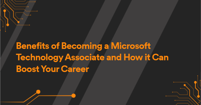 Benefits of Becoming a Microsoft Technology Associate and How it Can Boost Your Career