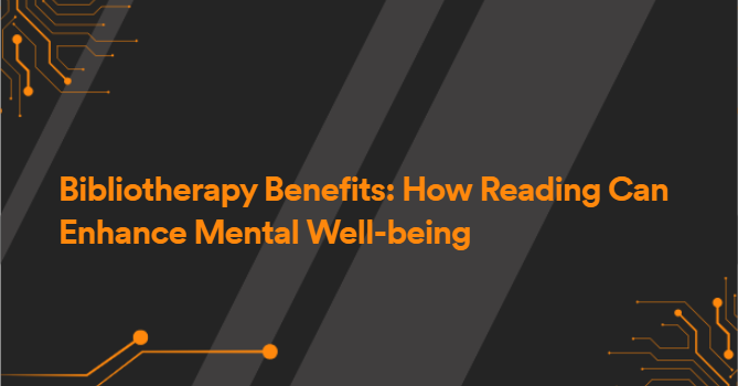 Bibliotherapy Benefits: How Reading Can Enhance Mental Well-being