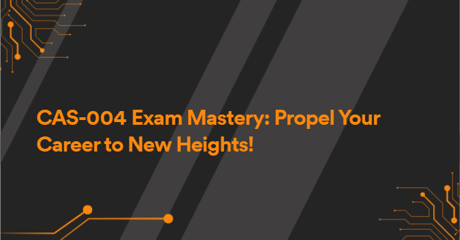 CAS-004 Exam Mastery: Propel Your Career to New Heights!