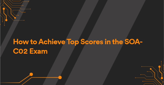 How to Achieve Top Scores in the SOA-C02 Exam