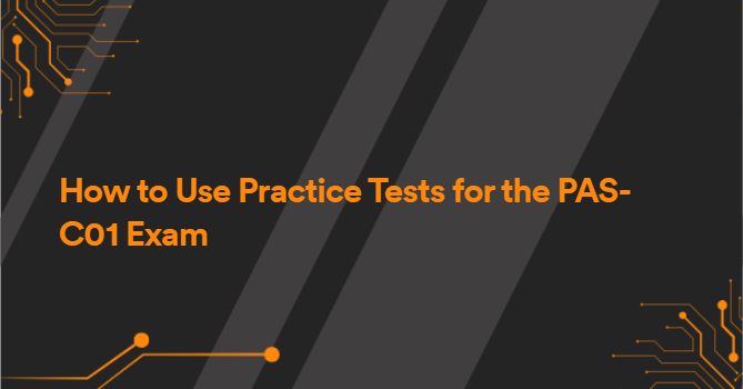 How to Use Practice Tests for the PAS-C01 Exam