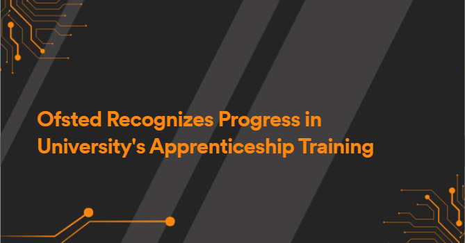 Ofsted Recognizes Progress in University's Apprenticeship Training