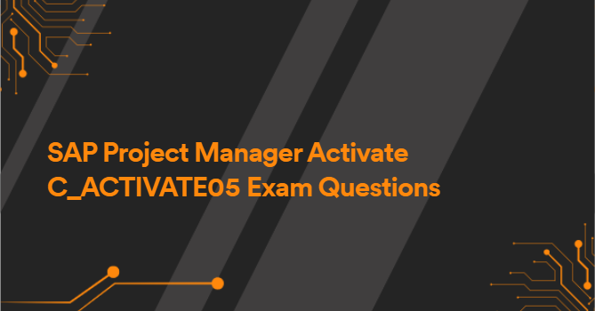 SAP Project Manager Activate C_ACTIVATE05 Exam Questions