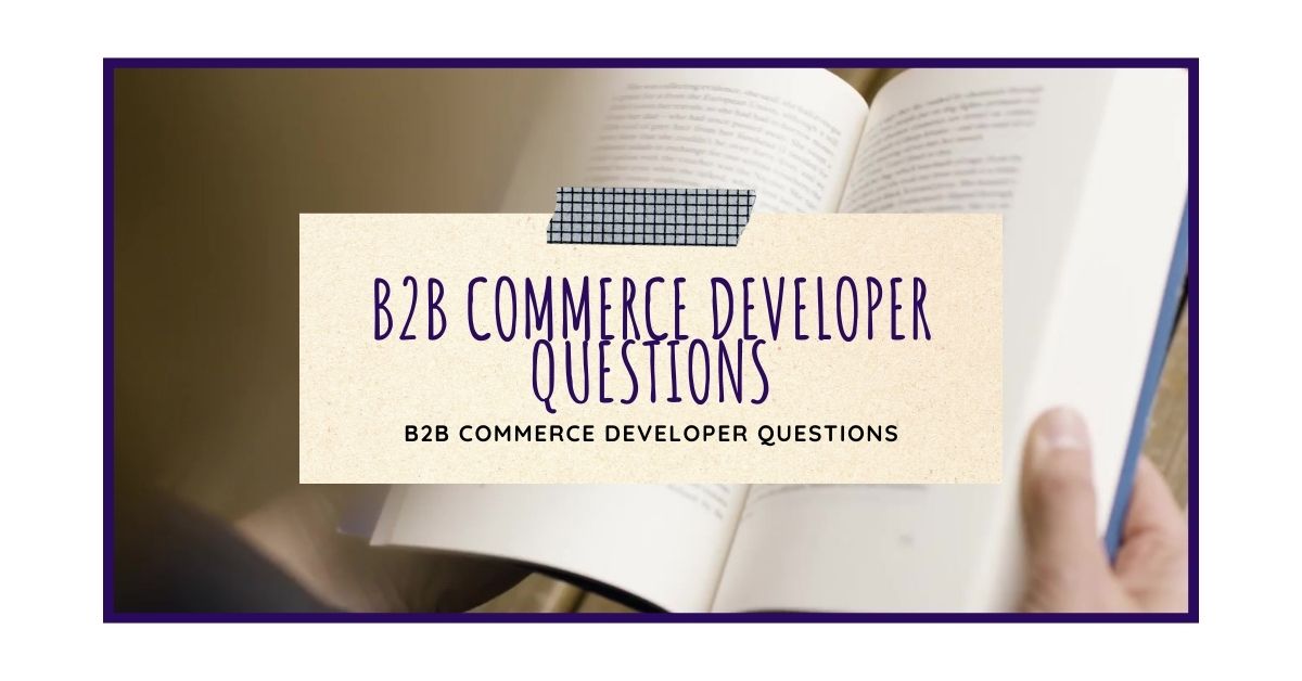 B2B Commerce Developer Questions