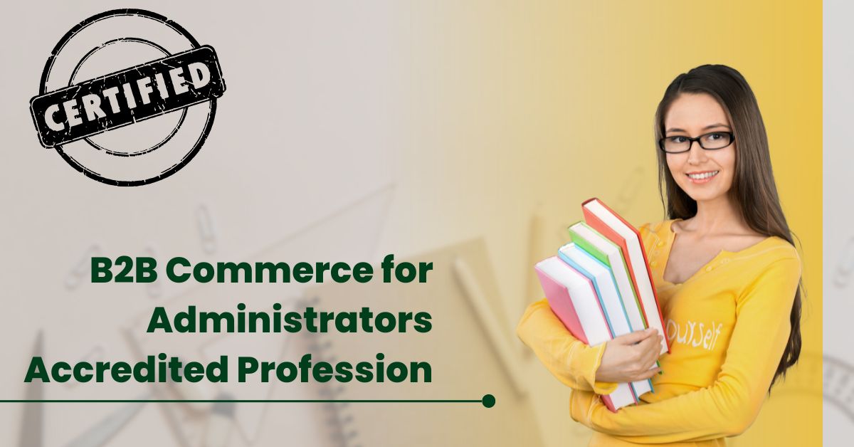 B2B Commerce for Administrators Accredited Professional