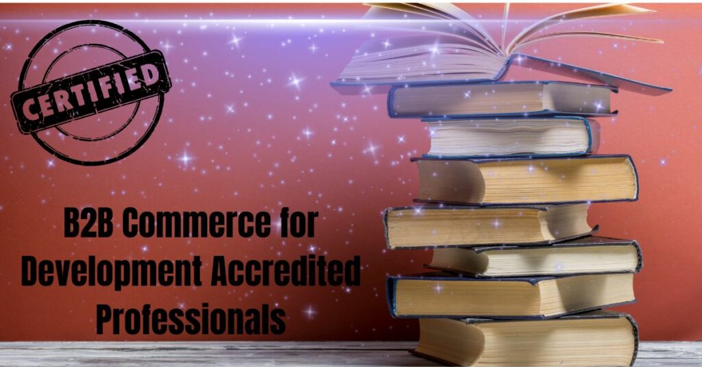 B2B Commerce for Development Accredited Professionals