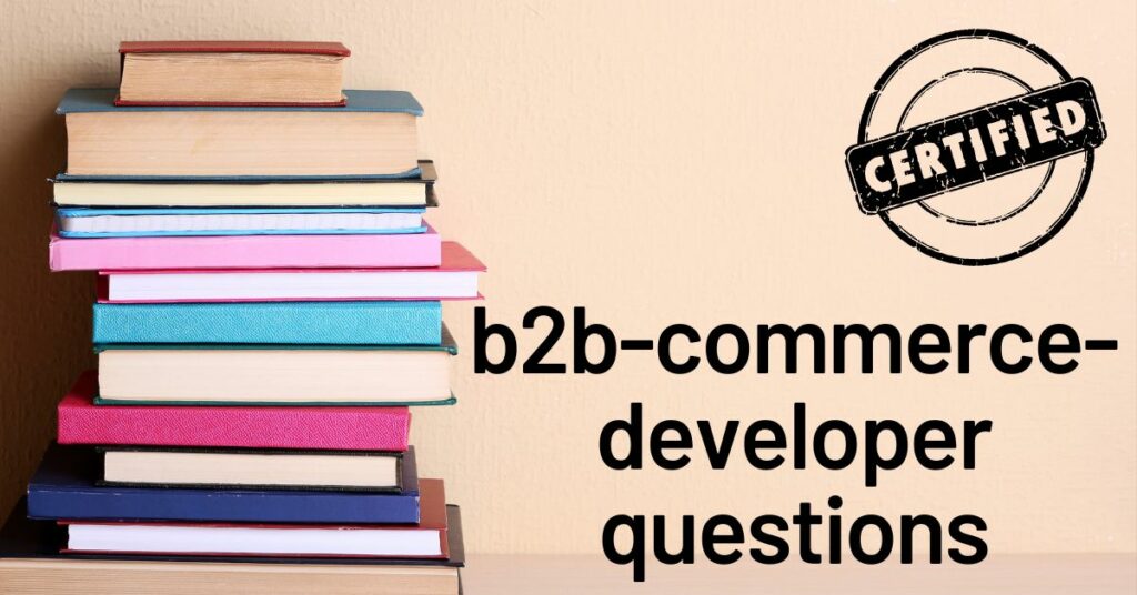 B2B Commerce Developers Questions