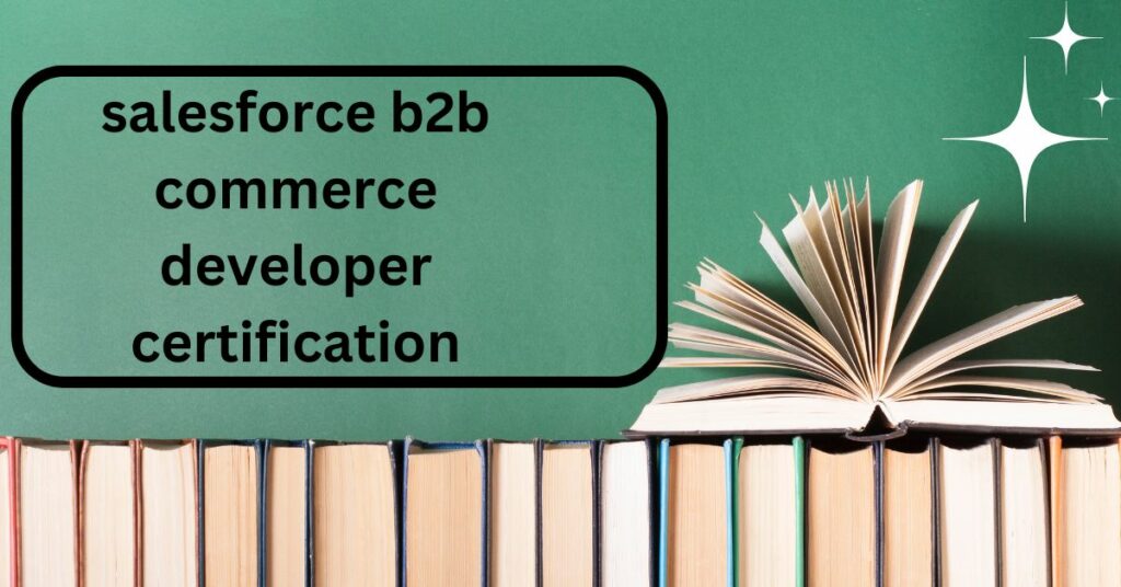 Salesforce B2B Commerce Developer Certification