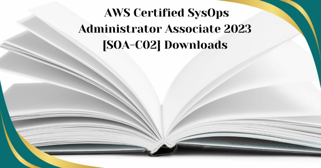AWS Certified SysOps Administrator Associate 2023 [SOA-C02] Downloads