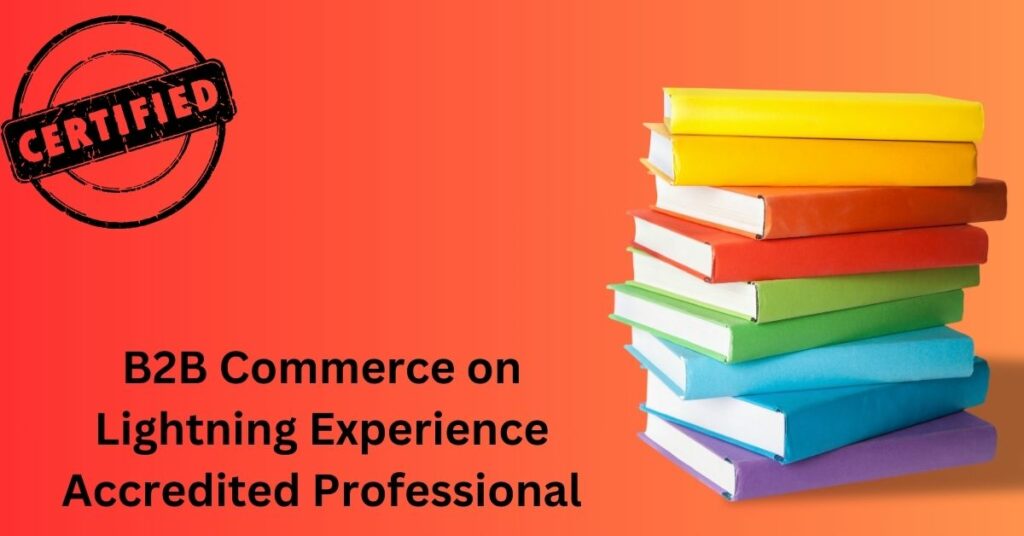 B2B Commerce on Lightning Experience Accredited Professional